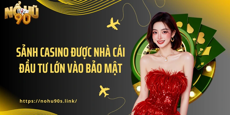 Sảnh casino được nhà cái đầu tư lớn vào bảo mật