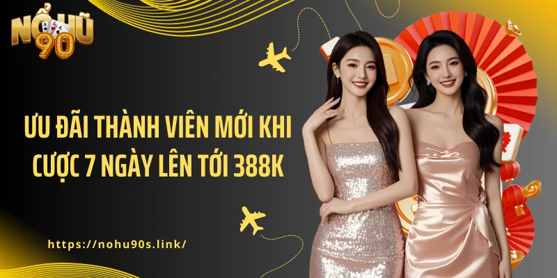 Ưu đãi thành viên mới khi cược 7 ngày lên tới 388k